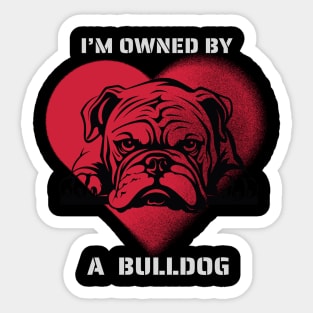 I am Owned by a Bulldog Sticker